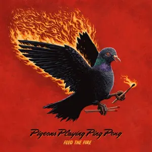 Pigeons Playing Ping Pong - Feed The Fire (2025)