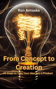 From Concept to Creation: 25 Steps to Turn Your Idea into a Product