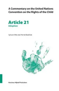 A Commentary on the United Nations Convention on the Rights of the Child, Article 21: Adoption