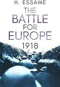 The Battle for Europe, 1918 (The Final Months of War)