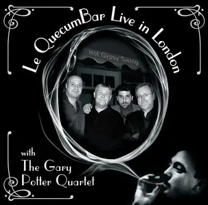 The Ritary Gaguenetti Quartet - Le QuecumBar: Live in London (2007) [Official Digital Download 24bit/96kHz]