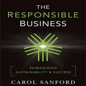 The Responsible Business: Reimagining Sustainability and Success