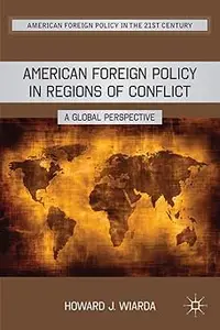 American Foreign Policy in Regions of Conflict: A Global Perspective