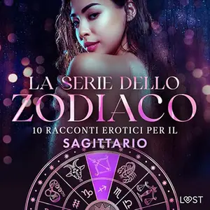 «10 racconti erotici per il Sagittario? La serie dello Zodiaco» by Alexandra Södergran & Autori Vari