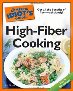 The Complete Idiot's Guide to High-Fiber Cooking