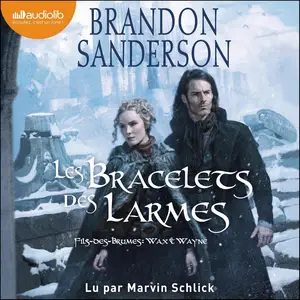 Brandon Sanderson, "Wax et Wayne, tome 3 : Les bracelets des larmes"