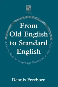 From Old English to Standard English: A Course Book in Language Variation Across Time