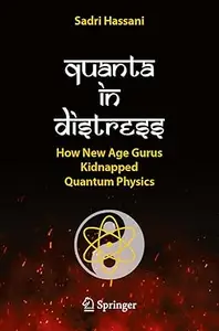 Quanta in Distress: How New Age Gurus Kidnapped Quantum Physics