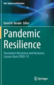 Pandemic Resilience: Vaccination Resistance and Hesitance, Lessons from COVID-19