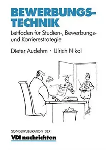 Bewerbungstechnik: Leitfaden für Studien-, Bewerbungs- und Karrierestrategie