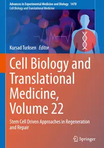 Cell Biology and Translational Medicine, Volume 22: Stem Cell Driven Approaches in Regeneration and Repair