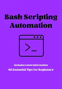 Bash Script Automation: 68 Things Beginners Must Know