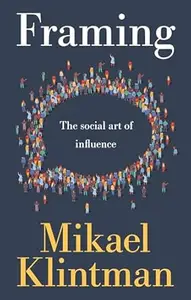 Framing: The social art of influence