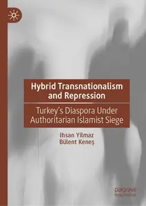 Hybrid Transnationalism and Repression: Turkey’s Diaspora Under Authoritarian Islamist Siege