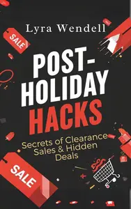 Post-Holiday Hacks: Secrets of Clearance Sales & Hidden Deals: Smart Shopping Hacks Series, #9