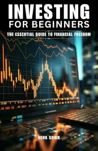 Investing for Beginners: The Essential Guide to Financial Freedom