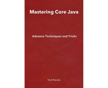 Mastering Core Java：Advanced Techniques and Tricks