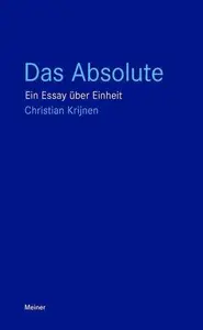 Das Absolute: Ein Essay über Einheit