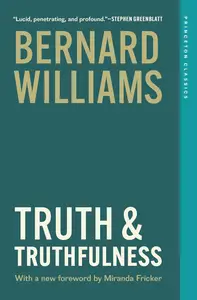 Truth and Truthfulness: An Essay in Genealogy (Princeton Classics)