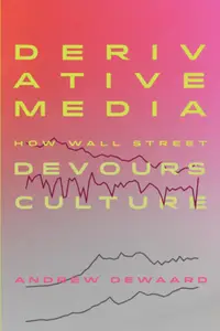 Derivative Media: How Wall Street Devours Culture