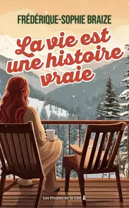 Frédérique-Sophie Braize, "La vie est une histoire vraie"