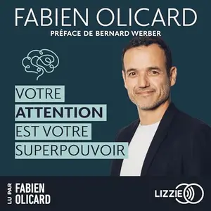 Fabien Olicard, "Votre attention est votre superpouvoir"