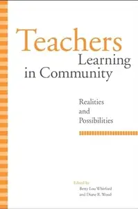 Teachers Learning in Community: Realities and Possibilities