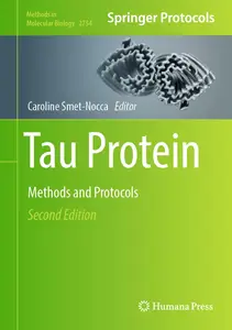 Tau Protein: Methods and Protocols (Methods in Molecular Biology, 2754)