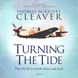 Turning the Tide: The USAAF in North Africa and Sicily [Audiobook]