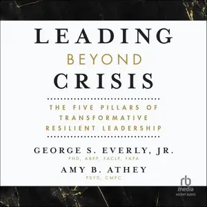 Leading Beyond Crisis: The Five Pillars of Transformative Resilient Leadership (APA Life Tools Series)