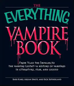 The Everything Vampire Book: From Vlad the Impaler to the vampire Lestat (Repost)