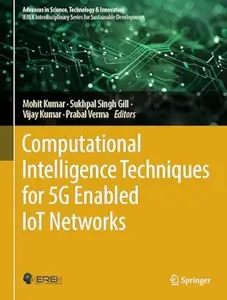 Computational Intelligence Techniques for 5G Enabled IoT Networks