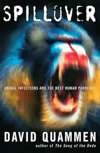 Spillover: Animal Infections and the Next Human Pandemic