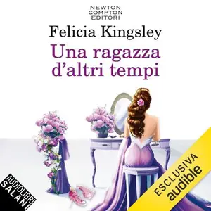 «Una ragazza d'altri tempi» by Felicia Kingsley