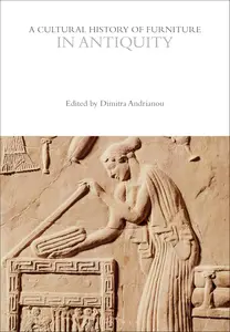 A Cultural History of Furniture in Antiquity (The Cultural Histories Series)