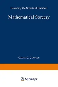 Mathematical Sorcery: Revealing the Secrets of Numbers