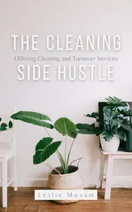 The Cleaning Side Hustle: Offering Cleaning and Turnover Services