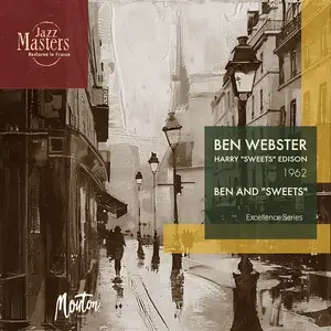 Ben Webster & Harry "Sweets" Edison - The Excellence Series: Ben And "Sweets" (Digital Remaster) (1962/2024)