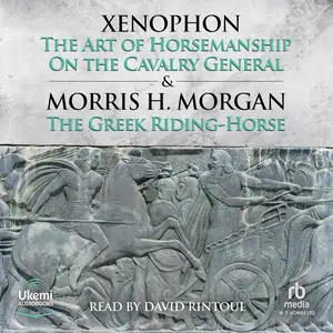The Art of Horsemanship and on the Cavalry General by Xenophon
