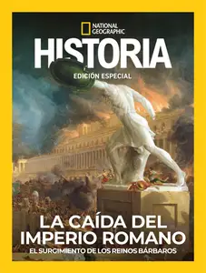 Historia National Geographic Edición especial - La Caída Del Imperio Romano 2024