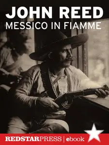 Messico in fiamme - John Reed