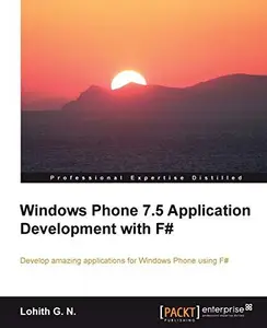 Windows Phone 7.5 Application Development with F#: Develop amazing applications for Windows Phone using F#