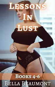 Lessons in Lust: Bundle: Books 4-6