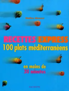 Nadine Abensur, "Recettes express : 100 plats méditerranéens en moins de 30 minutes"