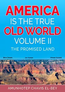 America is the true Old World, Vol. II: The Promised Land