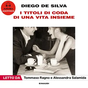 «I titoli di coda di una vita insieme» by Diego De Silva