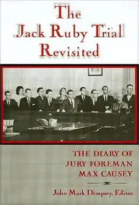 The Jack Ruby Trial Revisited: The Diary of Jury Foreman Max Causey