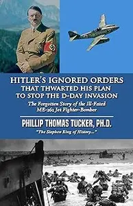 Hitler’s Ignored Orders That Thwarted His Plan to Stop the D-Day Invasion