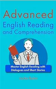 Advanced English Reading and Comprehension: Master English Reading with Dialogues and Short Stories