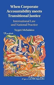 When Corporate Accountability meets Transitional Justice: International Law and National Practice